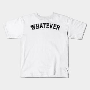 Whatever Phrase in Distressed Black Athletic Text Kids T-Shirt